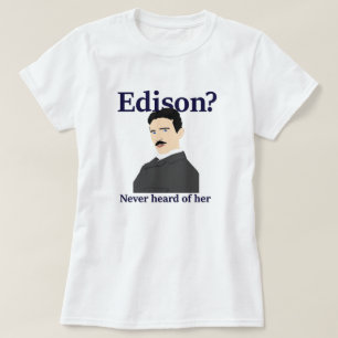 Camiseta Tesla que tomaba el pelo a Edison - nunca ha oído