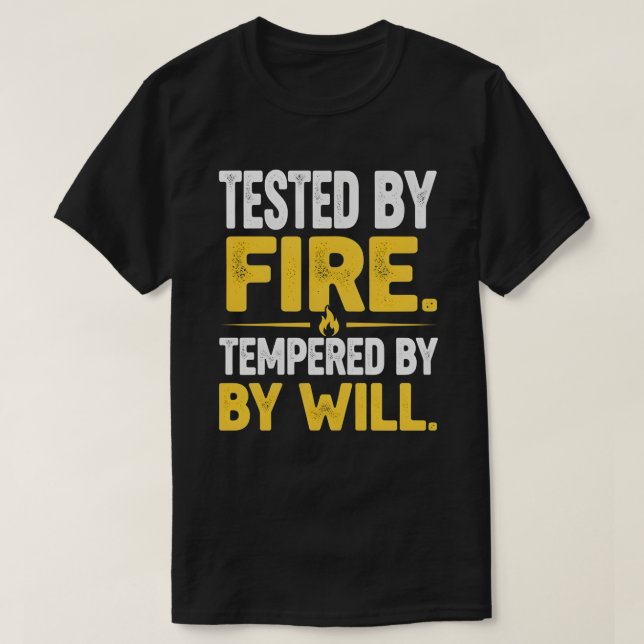 Camiseta TESTED BY FIRE, TEMPERED BY WILL – Strong Mindset  (Diseño del anverso)