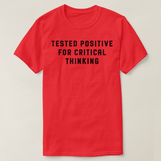 Camiseta Tested Positive For Critical Thinking Funny  (Diseño del anverso)