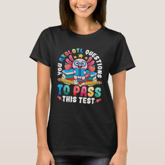 Camiseta Testing Day Teacher Axolotl Questions to Pass Test