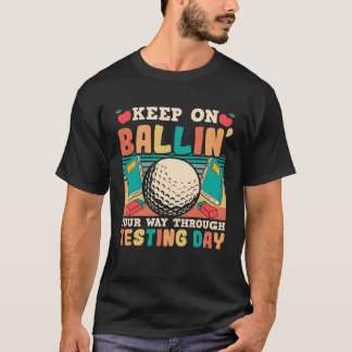 Camiseta Testing Day Teacher Golfing Ballin Golf Test Day T