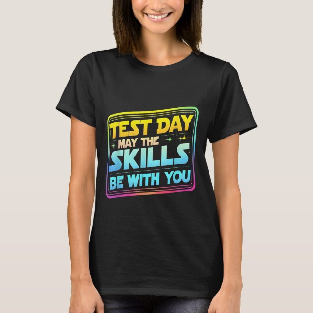 Camiseta Testing Day Test Day May The Skills Be With You Te (Anverso)