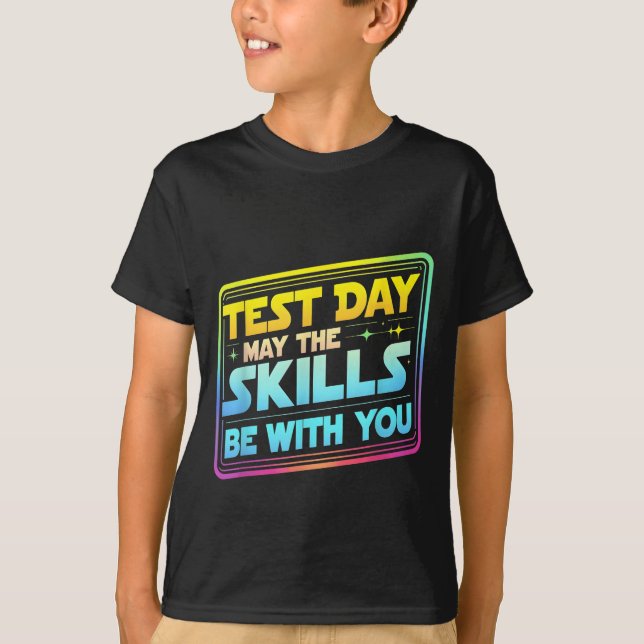 Camiseta Testing Day Test Day May The Skills Be With You Te (Anverso)