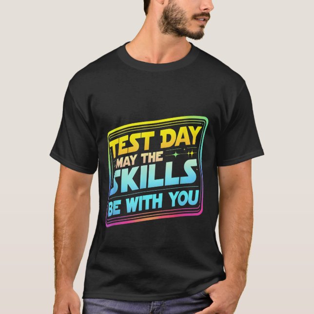 Camiseta Testing Day Test Day May The Skills Be With You Te (Anverso)