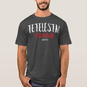 Camiseta Tetelestai Se Finaliza La Cruz De Pascua Jesús