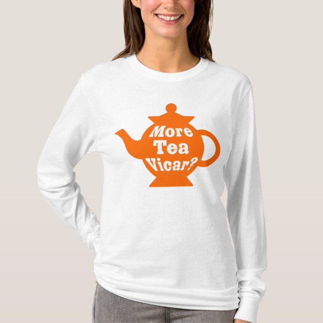 Camiseta Tetera - ¿Más té Vicar? - Naranja y blanco (Anverso)