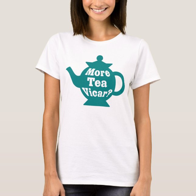 Camiseta Tetera - ¿Más té Vicar? - Verde azulado y blanco (Anverso)