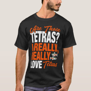 Camiseta Tetra I Really Love Tetras