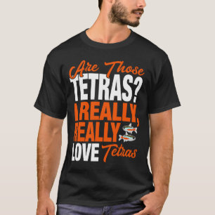Camiseta Tetra I Really Love Tetras