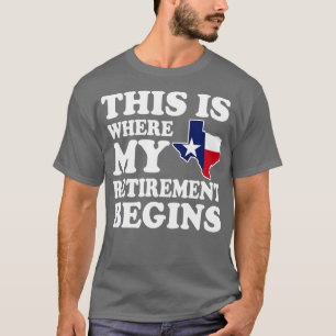 Camiseta Texas Aquí Es Donde Mi Jubilación Comienza A Retir