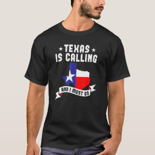 Camiseta Texas Está Llamando Y Tengo Que Ir A Texas