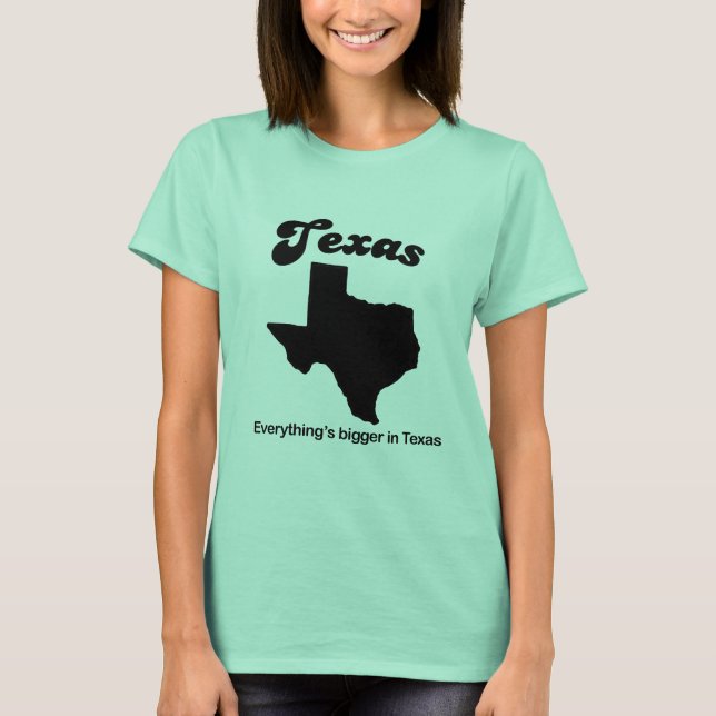Camiseta Texas - Everything is bigger (Anverso)