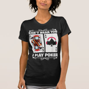Camiseta Texas Holdem Poker no puede oírte jugar al póquer