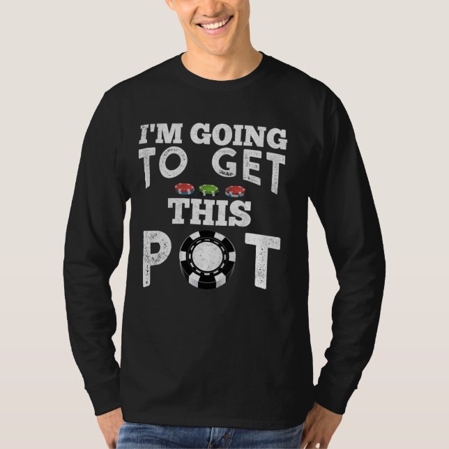 Camiseta ¡Texas Holdem! ¡VOY A CONSEGUIR ESTE POT! Juego de (Anverso)