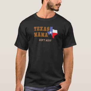Camiseta Texas Mama no se burla de la bandera del estado