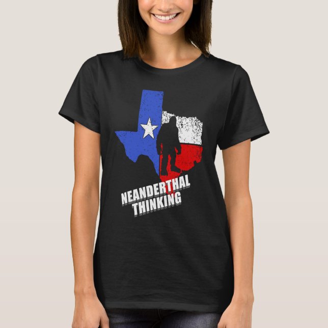Camiseta Texas Neanderthal Thinking  Funny Texan Political (Anverso)