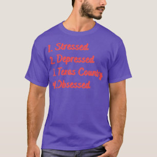 Camiseta Texas Obsesionado con el País Deprimido Estresado