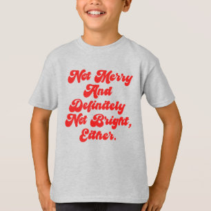 Camiseta Texto Divertido Anti-Navidad No Alegre Y Brillante