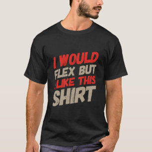 Camiseta Texto Divertido Quiero Flexionar Me Gustaría Flexi