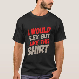 Camiseta Texto Divertido Quiero Flexionar Me Gustaría Flexi