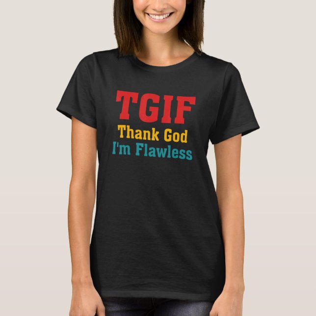 Camiseta TGIF Gracias a Dios que soy ropa impecable (Anverso)