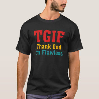 Camiseta TGIF Gracias a Dios que soy ropa impecable