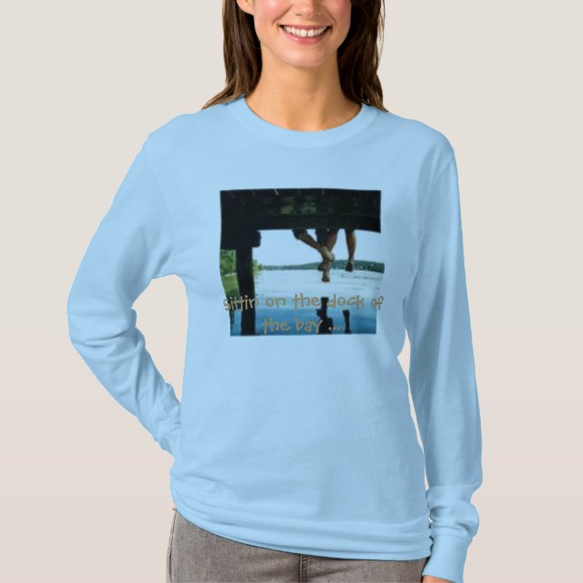 Camiseta th_deck, Sittin en el muelle de la bahía… (Anverso)