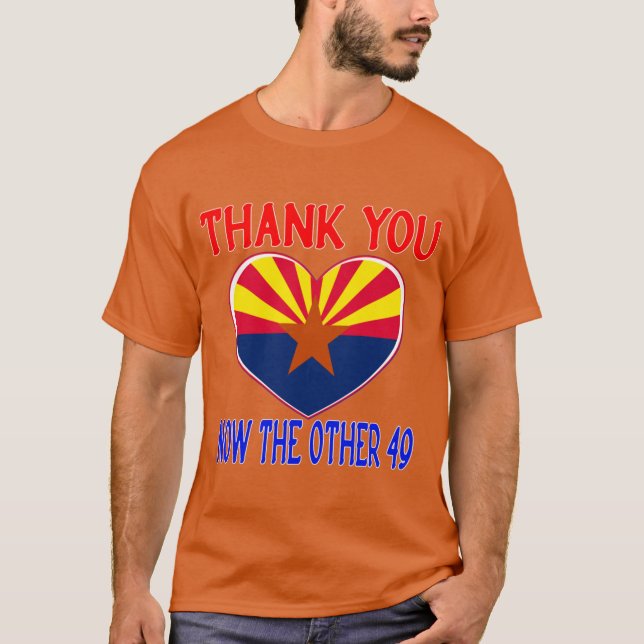 CAMISETA THANK YOU ARIZONA NOW THE OTHER 49 STATES DOING FO (Anverso)