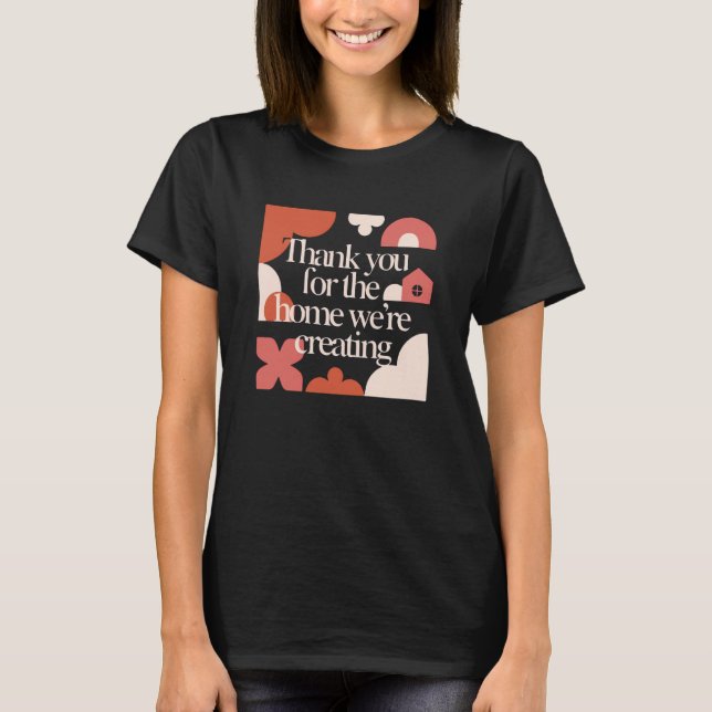 Camiseta Thank You for the Home We’re Creating - Valentines (Anverso)