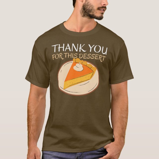 Camiseta Thank You For This Dessert Shirt – Funny (Anverso)