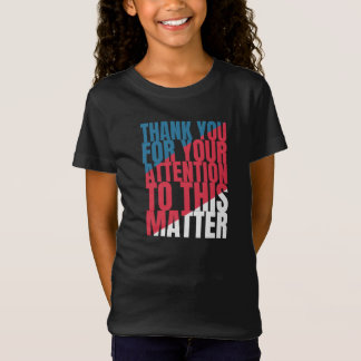 Camiseta Thank you for your attention to this matter