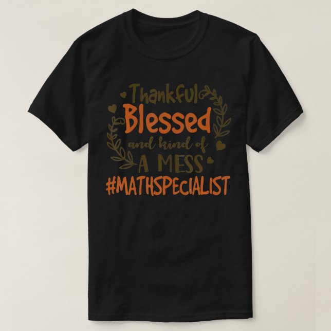 Camiseta Thankful Blessed And Kind Of A Mess Math Specialis (Diseño del anverso)
