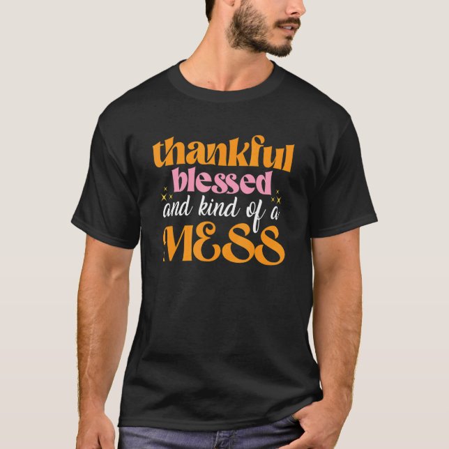 Camiseta Thankful Blessed And Kind Of A Mess u2013 Thanksgi (Anverso)