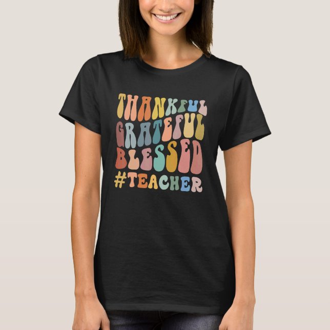 Camiseta Thankful Grateful Blessed Groovy Teaching Teacher (Anverso)