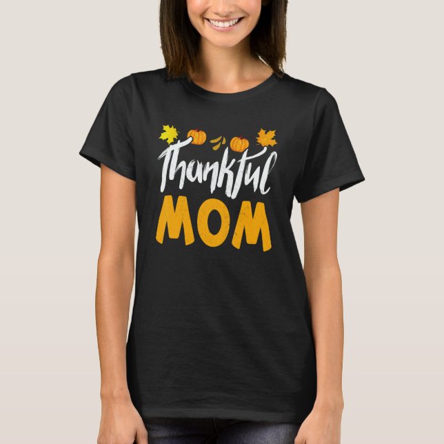 Camiseta Thankful Mom Thanks Giving Mama  Thanksgiving Mom (Anverso)