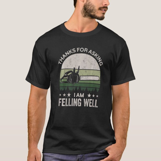Camiseta Thanks for asking I'm felling well, funny feller,  (Anverso)