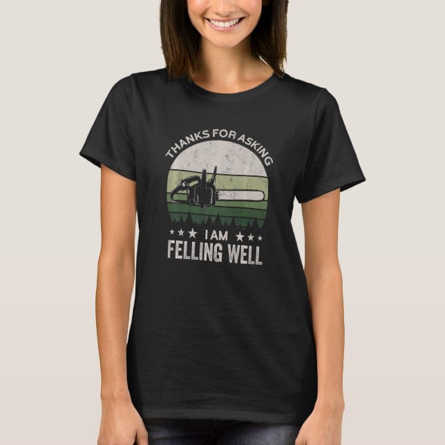 Camiseta Thanks for asking I'm felling well, funny feller,  (Anverso)