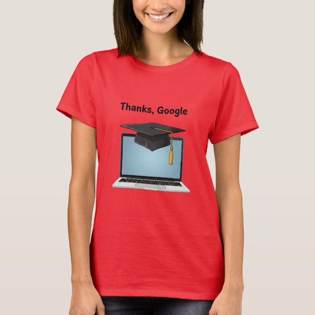 Camiseta Thanks, Google – Funny Digital Graduation T-Shirt (Anverso)