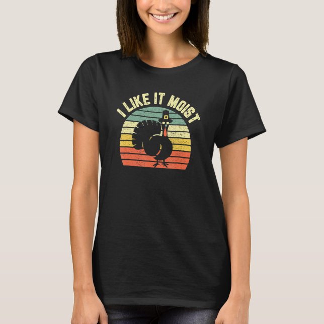 Camiseta Thanksgiving  Cool Turkey I Like It Moist (Anverso)