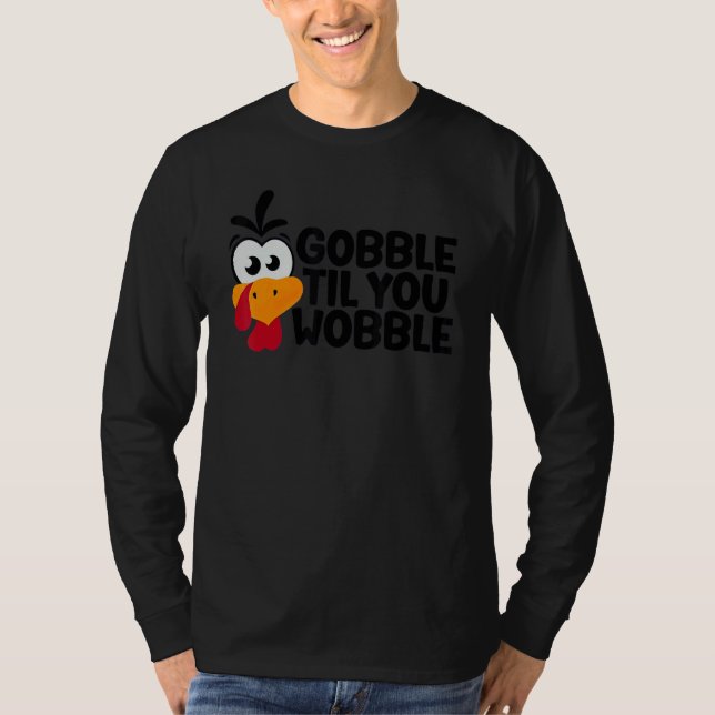 Camiseta Thanksgiving Gobble Til You Wobble  Dinner Turkey (Anverso)