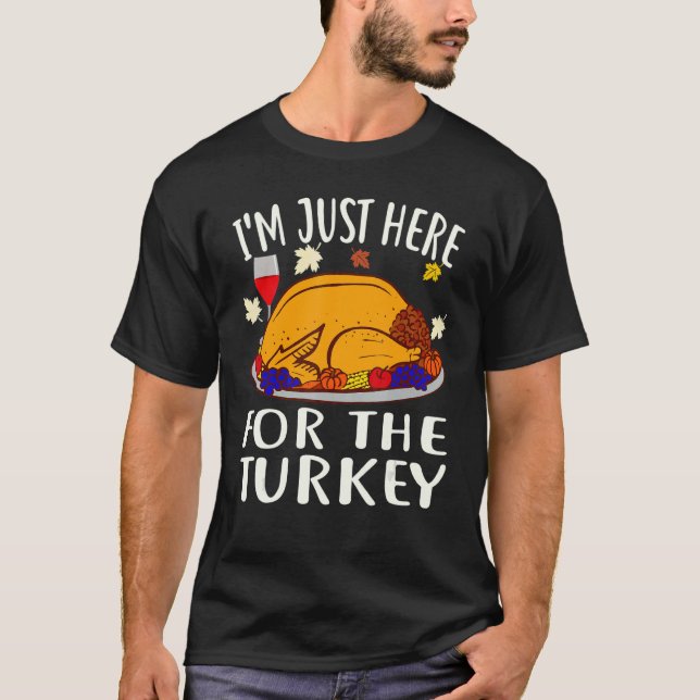 Camiseta Thanksgiving  I'm Just Here For The Turkey Wine (Anverso)