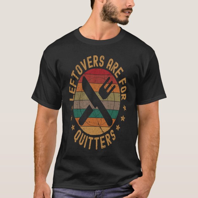 Camiseta Thanksgiving Leftovers Are For Quitters Turkey Day (Anverso)