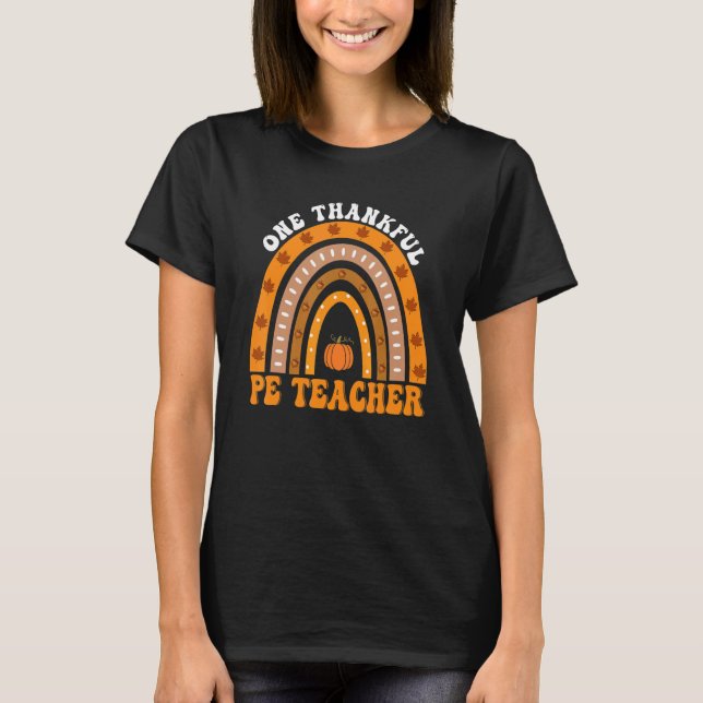 Camiseta Thanksgiving Teacher One Thankful PE Teacher Rainb (Anverso)
