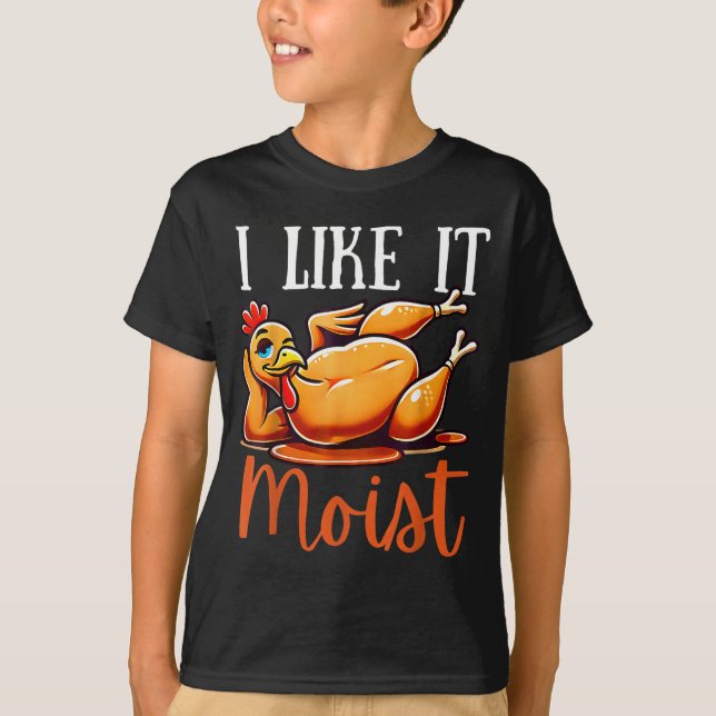 Camiseta Thanksgiving Turkey Design I Like It Moist Men Wom (Anverso)