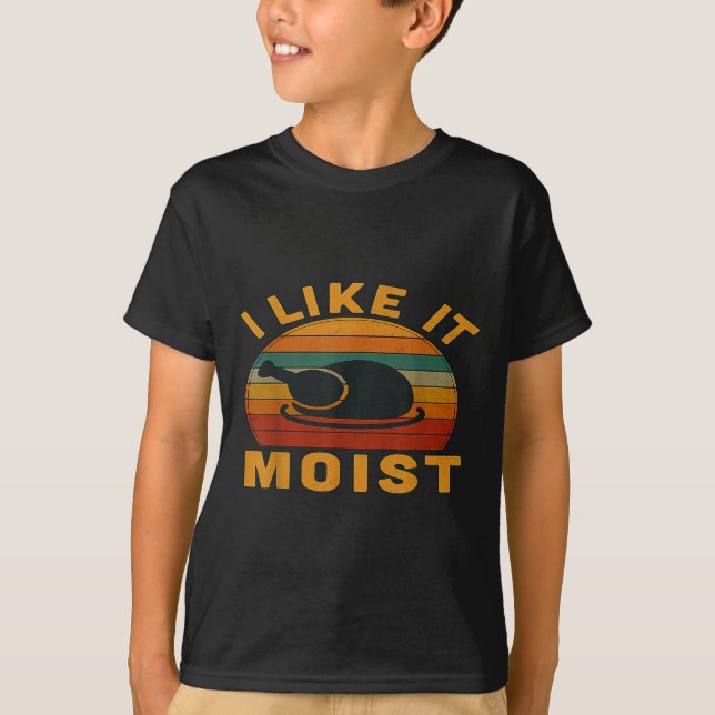 Camiseta Thanksgiving Turkey I Like It Moist  (Anverso)