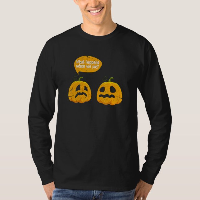 Camiseta Thanksgiving What Happens When We Pie Pumpkin Pie  (Anverso)