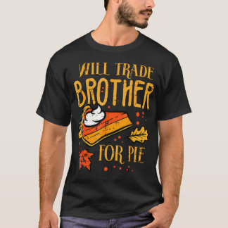 Camiseta Thanksgiving Will Trade Brother For Pie Fall Famil