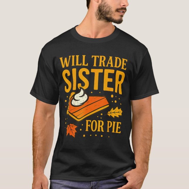 Camiseta Thanksgiving Will Trade Sister For E Fall Family  (Anverso)