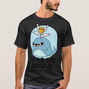 Camiseta Thar She Bowl Cute Whale Bowling Pun 1