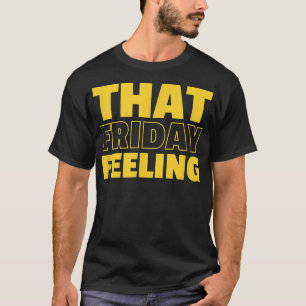 Camiseta THAT FRIDAY FEELING Women Cute Night and or Day Sl